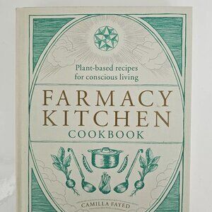 Farmacy Kitchen Cookbook: Plant-based recipes for a conscious living Hardcover